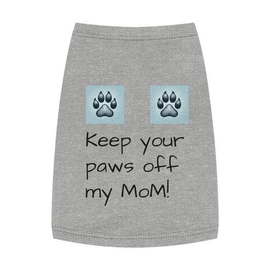 Funny Pet Tank Top - "Keep Your Paws Off My MoM!" - Cute Dog Apparel for Pet Lovers